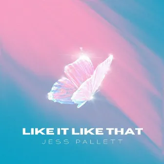 Like It Like That by Jess Pallett