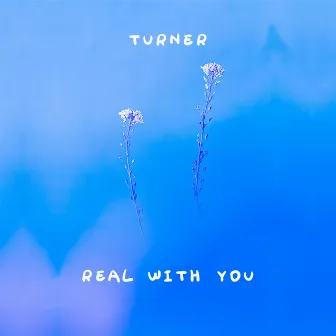 Real With You by Turner