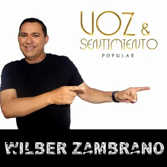 Voz y Sentimiento Popular by Wilber Zambrano