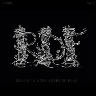 RDF$$$, Vol. 1: Depois da Água Antes do Fogo by A.X.L.