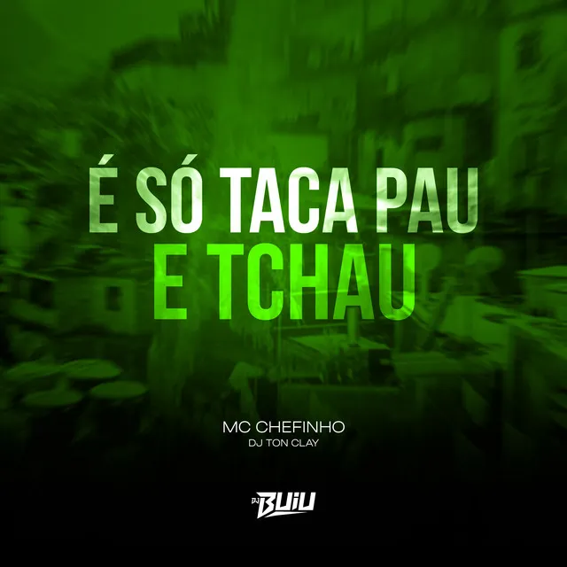 É Só Taca Pau e Tchau