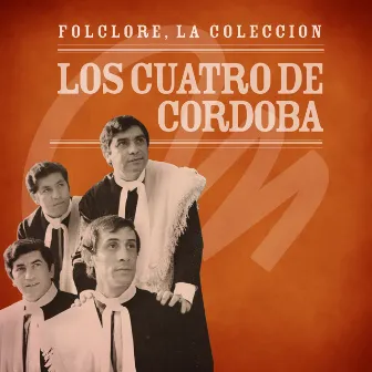 Folclore - La Colección - Los Cuatro de Córdoba by Los 4 De Cordoba