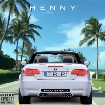 Trip by Henny