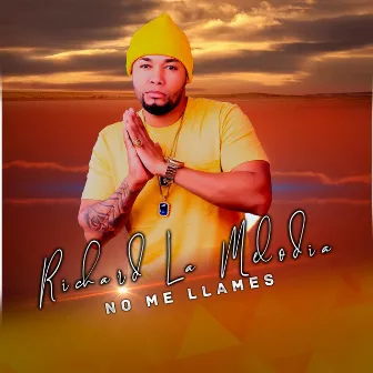 No Me Llames by Richard La Melodia