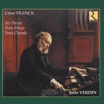 Franck: Six pièces, Trois pièces, Trois chorals by Joris Verdin