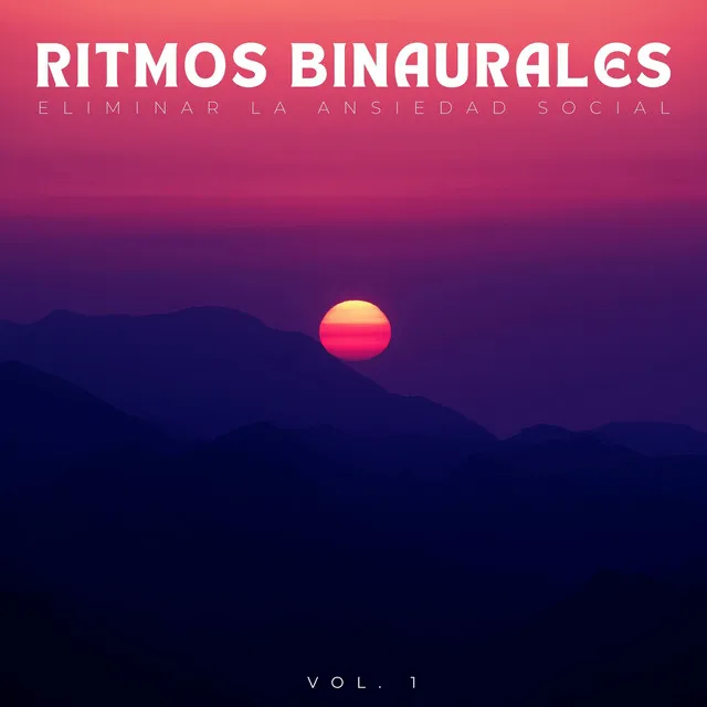 Ritmos Binaurales: Eliminar La Ansiedad Social Vol. 1