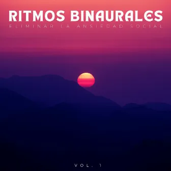 Ritmos Binaurales: Eliminar La Ansiedad Social Vol. 1 by Ritmos binaurales Estudiar música