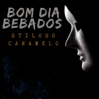 Bom Dia Bebado by Stiloso Caramelo