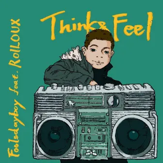 Think & Feel (feat. ROILOUX) by Foolsdayboy