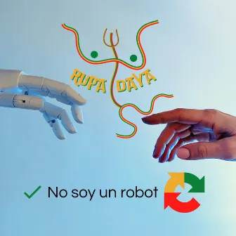 No Soy un Robot by Rupa Daya