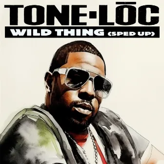 Wild Thing (Re-Recorded - Sped Up) by Tone-Loc