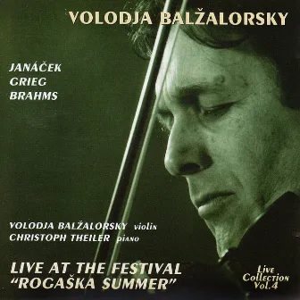 Volodja Balzalorsky Live in Concert Vol. 4: Famous Violin Sonatas by Janácek, Grieg & Brahms (Live from The Rogaska Festival) by Christoph Theiler