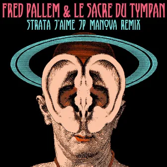 Strata j'aime (JP Manova Remix) by le Sacre du Tympan