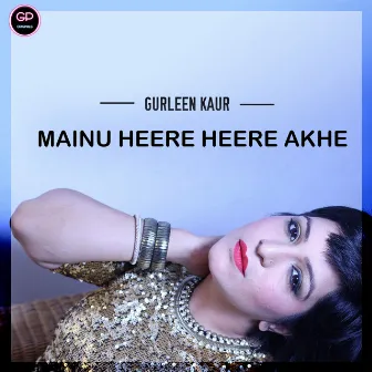 Mainu Heere Heere Akhe by Gurleen Kaur