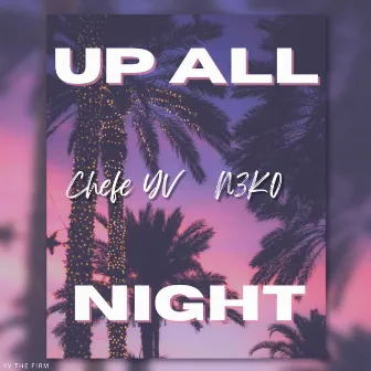 Up All Night by Chefe YV