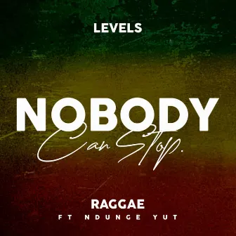 Nobody Can Stop Raggae by Levels Chillspot