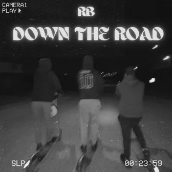 Down the Road by RB