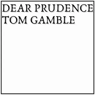 Dear Prudence by Tom Gamble