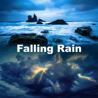 Falling Rain by Falling Rain Sounds