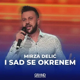 I Sad Se Okrenem by Mirza Delić