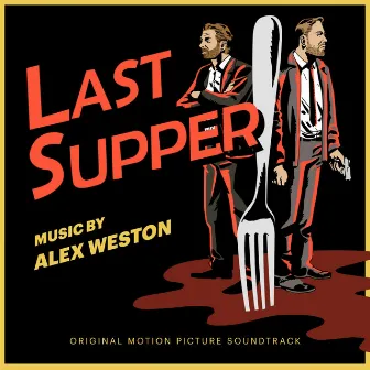 Last Supper (Original Motion Picture Soundtrack) by Alex Weston