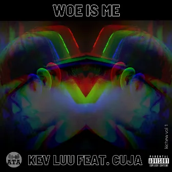 Woe Is Me by Kev Luu