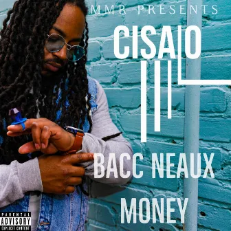 Bacc Neaux Money by Cisalo