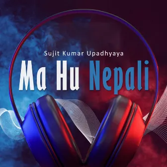 Ma Hu Nepali by 