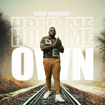 Hold Me Own by Keen Prodigy