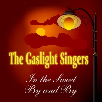 The Gaslight Singers - In the Sweet by and By by The Gaslight Singers