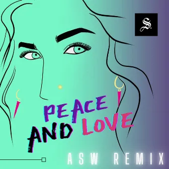 Peace and Love (ASW Remix) by SABRE