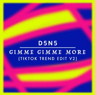 Gimme Gimme More (TikTok Trend Edit V2) by D3N5