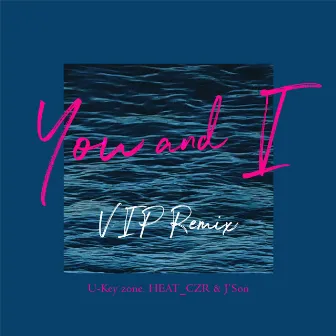 You and I (VIP Remix) by J'Son