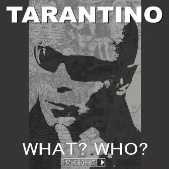 What? Who? by Tarantino