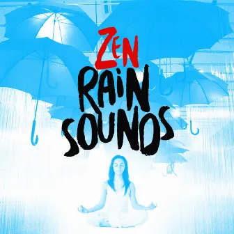 Zen Rain Sounds by Natural Rain Sounds