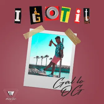 I Got It by Gallo OG