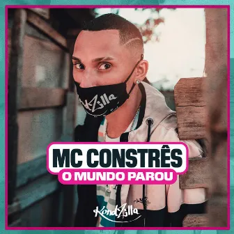 O Mundo Parou by MC Constrês