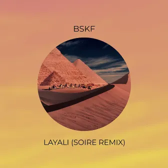 Layali (Soire Remix) by BSKF