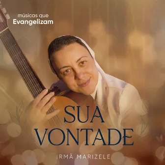 Sua Vontade by Músicas que Evangelizam