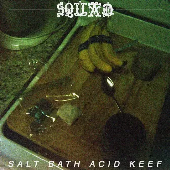 Salt Bath Acid Keef by Squad