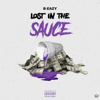 Lost in the Sauce by B-Eazy