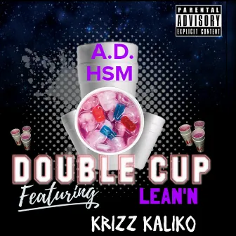 Double Cup Lean'n by A.D. Hsm