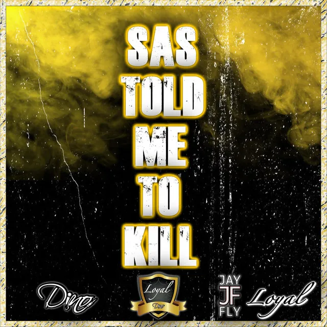 SAS TOLD ME KILL