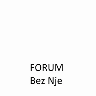 Bez Nje by Forum