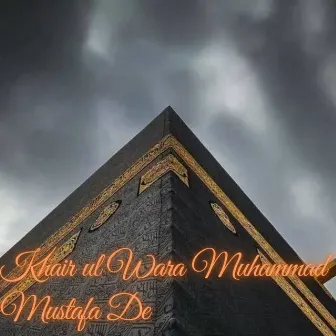 Khair ul Wara Muhammad Mustafa De by 