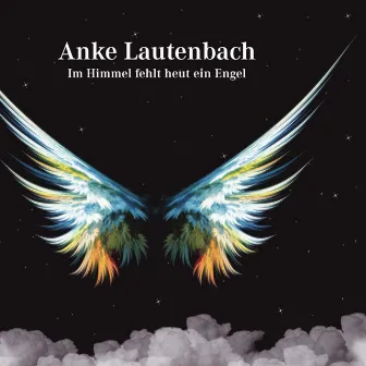 Im Himmel fehlt heut ein Engel by Anke Lautenbach