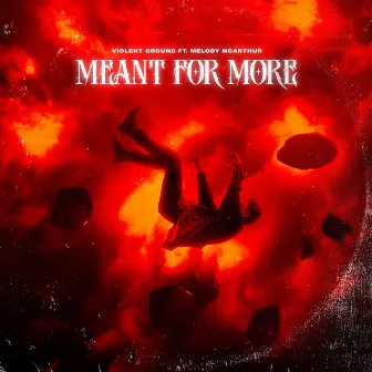 Meant For More by Violent Ground