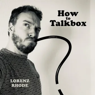 How to Talkbox by Lorenz Rhode