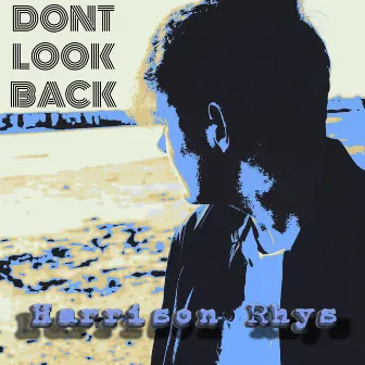 Don't Look Back by Harrison Rhys