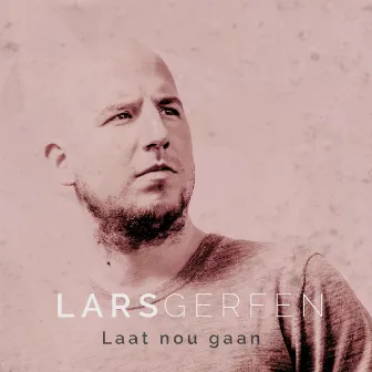 Laat Nou Gaan by Lars Gerfen